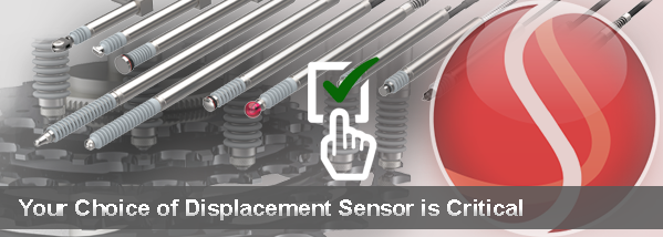 Your Choice of Displacement Sensor is Critical
